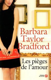 Les Pièges de l'amour - Barbara Taylor Bradford, Martine Céleste Desoille