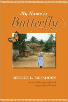 My Name is Butterfly - Bernice L. McFadden