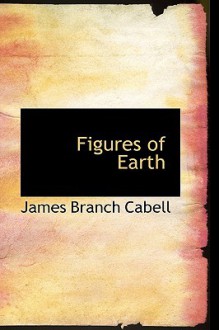 Figures of Earth - James Branch Cabell