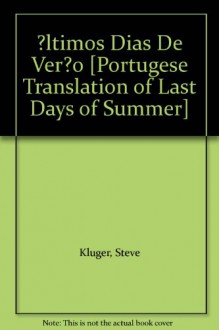 ?ltimos Dias De Ver?o [Portugese Translation of Last Days of Summer] - Steve Kluger