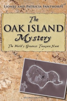 Oak Island Mystery, The: The Secret of the World's Greatest Treasure Hunt - Lionel Fanthorpe