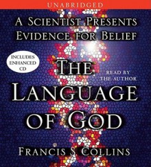 The Language of God: A Scientist Presents Evidence for Belief - Francis S. Collins