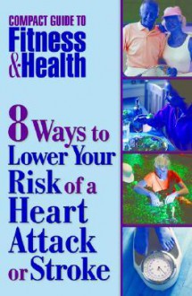 8 Ways to Lower Your Risk of a Heart Attack or Stroke - Mayo Clinic