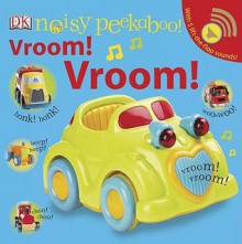 Noisy Peekaboo Vroom! Vroom! [With Lift the Flap Sounds] - Dawn Sirett