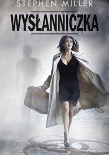 Wysłanniczka - Stephen Miller