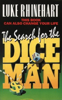 The Search For The Dice Man - Luke Rhinehart