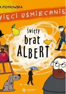 Święty brat Albert. Święci uśmiechnięci - Eliza Piotrowska