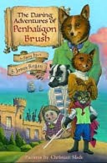 The Daring Adventures of Penhaligon Brush - S. Jones Rogan, Christian Slade