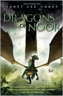 The Dragons of Noor - Janet Lee Carey