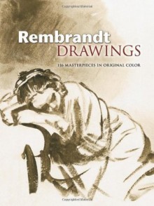 Rembrandt Drawings: 116 Masterpieces in Original Color (Dover Fine Art, History of Art) - Rembrandt