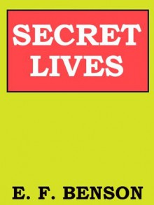 Secret Lives - E.F. Benson