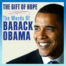 The Gift of Hope: The Words of Barack Obama - Barack Obama