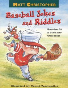 Matt Christopher's Baseball Jokes and Riddles - Matt Christopher, Dan Vasconcellos, Daniel Vasconcellos