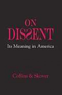 On Dissent: Its Meaning in America - Ronald K.L. Collins