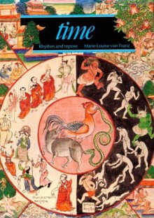 Time: Rhythm and Repose (Art & Imagination) - Marie-Louise von Franz