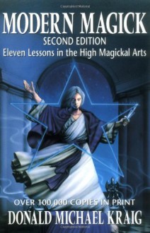 Modern Magick: Eleven Lessons in the High Magickal Arts (Llewellyn's High Magick) - Donald Michael Kraig