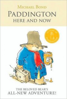 Paddington: Here and Now - Michael Bond