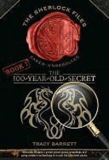 The 100-Year-Old Secret (The Sherlock Files) - Tracy Barrett