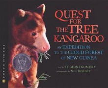 The Quest for the Tree Kangaroo: An Expedition to the Cloud Forest of New Guinea - Sy Montgomery, Nic Bishop