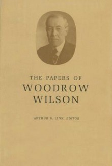 The Papers of Woodrow Wilson, Vol. 26 - Woodrow Wilson