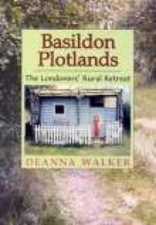 A Portrait of Basildon Plotlands: The Enduring Spirit - Peter Jackson, Deanna Walker