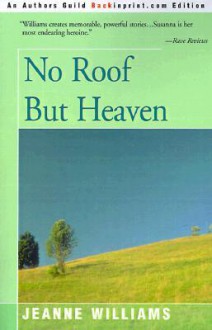 No Roof But Heaven - Jeanne Williams