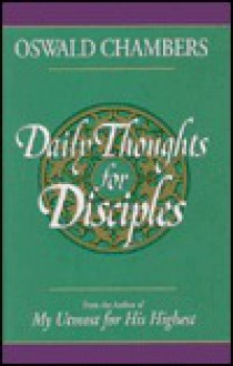 Daily Thoughts for Disciples - Oswald Chambers