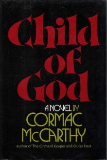 Child of God - Cormac McCarthy