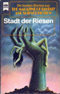 Stadt der Riesen (The Magazin of Fantasy and Science Fiction, #40) - Wulf H. Bergner