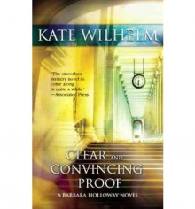 Clear and Convincing Proof - Kate Wilhelm