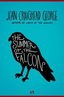 The Summer of the Falcon - Jean Craighead George