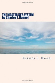 The Master Key System by Charles F. Haanel - Charles F. Haanel