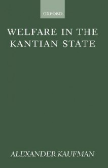 Welfare in the Kantian State - Alexander Kaufman