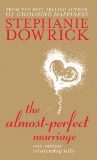 The Almost-Perfect Marriage - Stephanie Dowrick