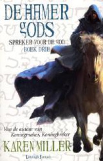 De Hamer Gods (Spreker voor de God, #3) - Karen Miller, Selma Soester