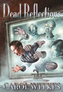 Dead Reflections - Carol Weekes