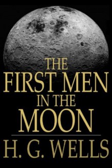 THE FIRST MEN IN THE MOON (non illustrated) - H.G. Wells