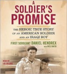 A Soldier's Promise: The Heroic True Story of an American Soldier and an Iraqi Boy - Daniel Hendrex