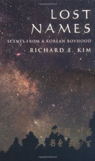 Lost Names: Scenes from a Korean Boyhood - Richard E. Kim