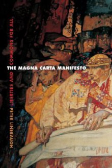 The Magna Carta Manifesto: Liberties and Commons for All - Peter Linebaugh