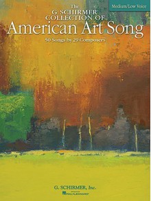 The G. Schirmer Collection of American Art Song: Medium/Low Voice - Richard Walters