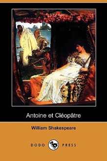 Antoine Et Cleopatre (Dodo Press) - William Shakespeare