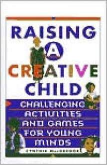 Raising a Creative Child - Cynthia MacGregor