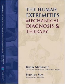 Human Extremities: Mechanical Diagnosis and Therapy (806) - Robin McKenzie, Stephen May