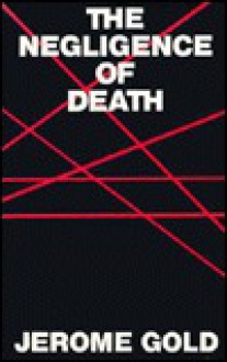 The Negligence of Death - Jerome Gold