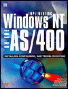 Implementing Windows NT on the AS/400: Installing Configuring and Troubleshooting - Nick Harris, Steve Fuller