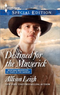 Destined for the Maverick (Montana Mavericks: 20 Years in the Saddle!) - Allison Leigh