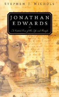 Jonathan Edwards: A Guided Tour of His Life and Thought - Stephen J. Nichols