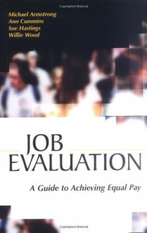 Job Evaluation: A Guide to Achieving Equal Pay - Michael Armstrong, Sue Hastings, Ann Cummins, Willie Wood