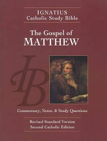 Ignatius Catholic Study Bible: The Gospel According to Matthew - Scott Hahn, Curtis Mitch